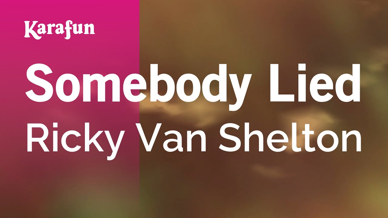 Somebody Lied - Ricky Van Shelton | Karaoke Version | KaraFun