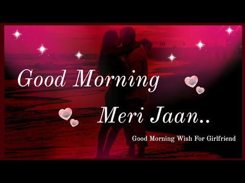 Good Morning Wishes Video For Girlfriend Boyfriend Friend