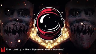 Alex Lustig - Under Pressure (BassBoosted)