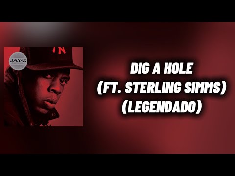 JAY-Z - Dig A Hole (ft. Sterling Simms) [LEGENDADO]