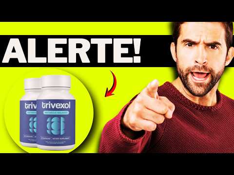 🔥 TRIVEXOL GÉLULES AVIS CLIENTS – VRAIMENT EFFICACES ? EFFETS ET RÉSULTATS