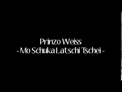 Prinzo Weiss - Mo Schuka Latschi Tschei