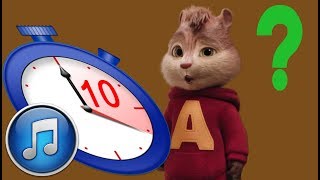 GUESS THE SONG FOR 10 SECONDS ALVIN AND THE CHIPMUNKS