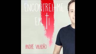 André Valadão - Encontrei-me Em Ti