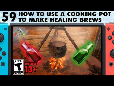 59: How to Use a Cooking Pot To Make Healing Brews on Ark Switch - The Ark Switch Survival Guide