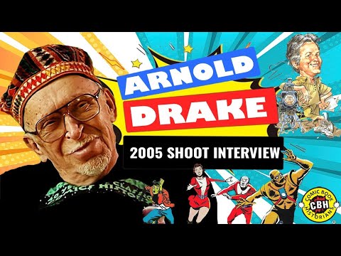 The Arnold Drake 2005 Shoot Interview by David Armstrong