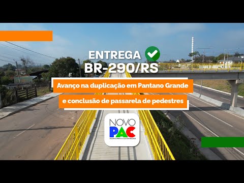Avanço na duplicação da BR-290/RS, em Pantano Grande, e entrega de passarela de pedestres