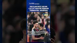 Arsenal Jadikan Declan Rice Pemain Termahal dalam Sejarah The Gunner Melampaui Harga Jack Grealish
