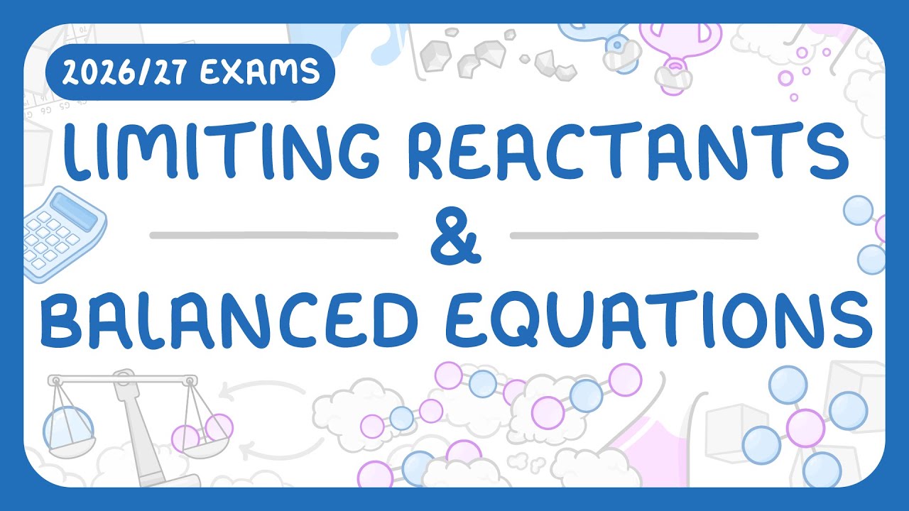 GCSE Chemistry - Limiting Reactants &amp; Balanced Equations (2026/27 exams)