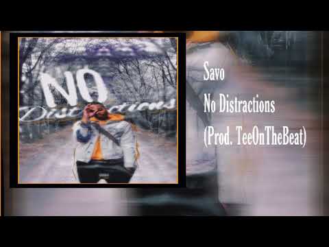 Savo - No Distractions (Prod.TeeOnTheBeat)