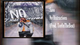 Savo - No Distractions (Prod.TeeOnTheBeat)