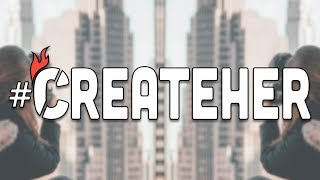 Starting a movement: What is #CreateHer?