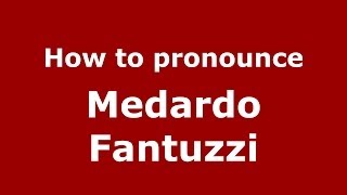How to pronounce Medardo Fantuzzi
