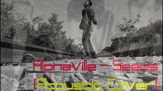 Alphaville - Seeds (Acoustic cover)