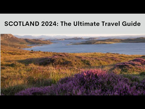 SCOTLAND 2024  The Ultimate Travel Guide
