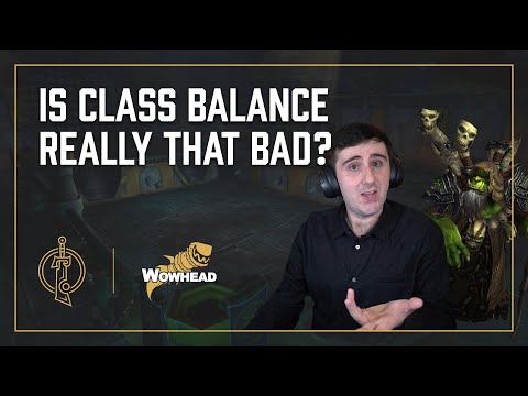 How bad is Class Balance in World of Warcraft? - Dratnos and Tettles Discuss