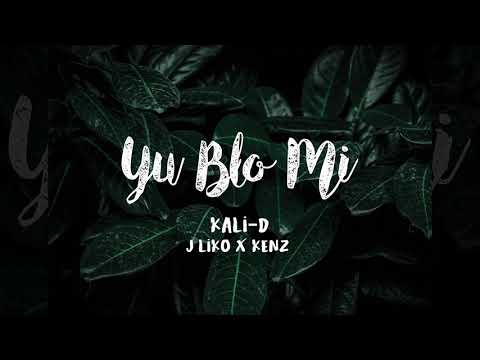 Kali-D - Yu Blo Mi (ft. J-Liko & Kenz)