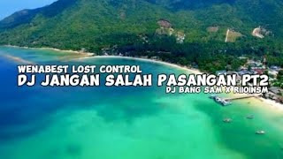 Download lagu DJ JANGAN SALAH PASANGAN PT2 X WENABEST LOST CONTROL [𝐃𝐉 𝐁𝐀𝐍𝐆 𝐒𝐀𝐌] mp3
