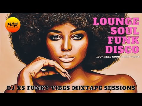 Dj XS Classic Soul Funk Disco Mix 2021 - 100% Feel Good Funky Vibes Mixtape Session