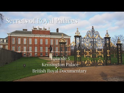 Secrets Of The Royal Palaces - S01E5 - Kensington Palace - British Royal Family Documentary