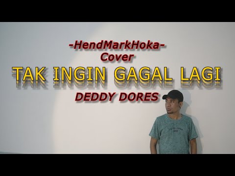 TAK INGIN GAGAL LAGI || DEDDY DORES || Cover HendMarkHoka