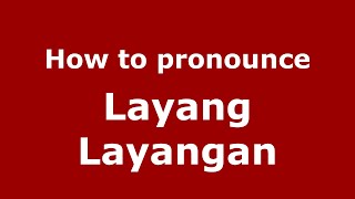 How to pronounce Layang Layangan