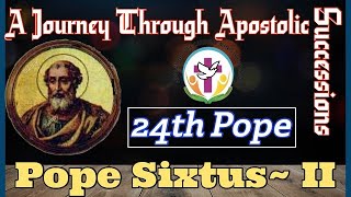 Pope St. Sixtus II - 24th Pope