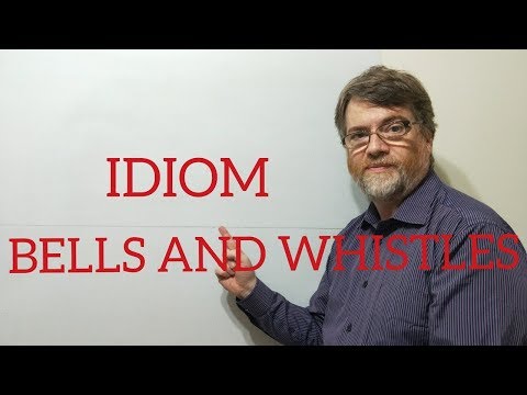 English Tutor Nick P Idioms (227) Bells And Whistles