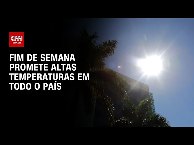 Previsão do tempo: Fim de semana promete altas temperaturas em todo o país | CNN PRIME TIME