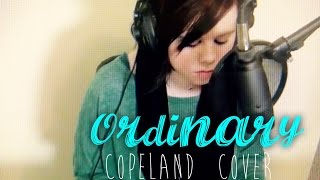 Ordinary - Copeland (Alicia Marie Cover)