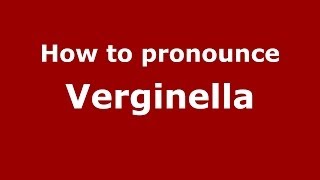How to pronounce Verginella