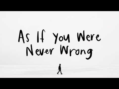 Video thumbnail for As If You Were Never Wrong