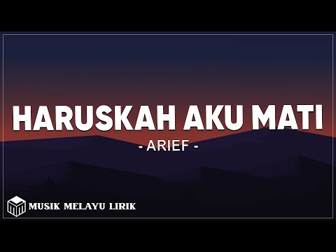 Haruskah Aku Mati - Arief ( Lirik )