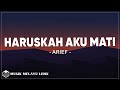 Haruskah Aku Mati Arief Lirik