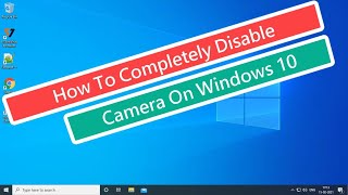 How To Completely Disable Camera on Windows 10 Tut