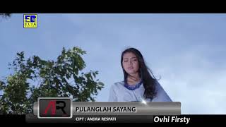 Download lagu Ovhi firsty pulanglah sayang mp3