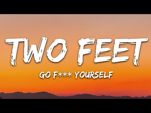 Two Feet - Go F*ck Yourself (Lyrics)