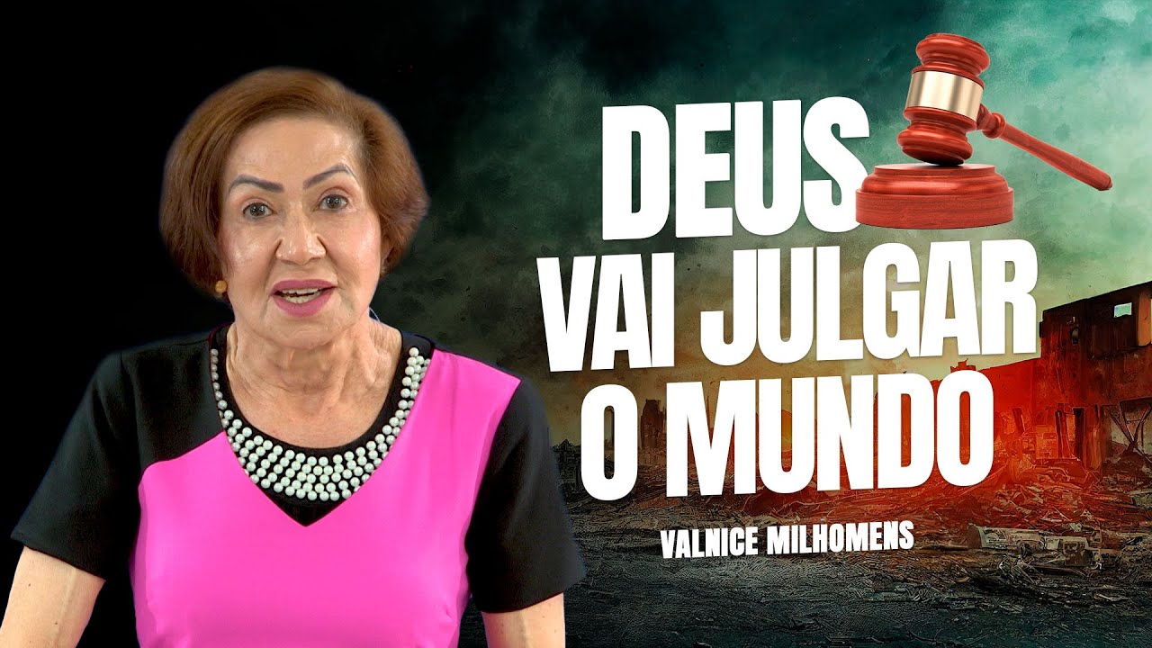 Deus vai julgar o mundo - Valnice Milhomens