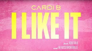 Cardi B feat. Kontra K &amp; AK Ausserkontrolle – I Like It (Lyric Video)