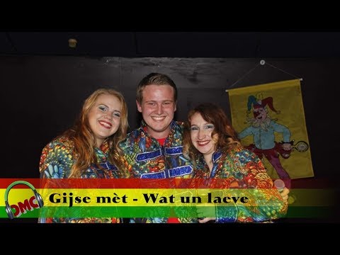Gijse mèt - Wat un laeve - Vastelaovend 2019