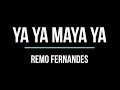 Ya Ya Maya Ya Lyrics Remo Fernandes