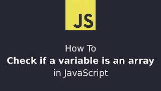 How to check if a variable is an array in JavaScript