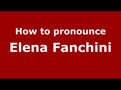 How to pronounce Elena Fanchini (Italian/Italy)  - PronounceNames.com