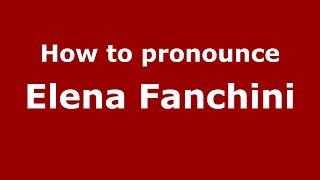 How to pronounce Elena Fanchini