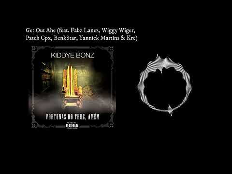 Kiddye Bonz - Get Out Ahe feat. Fabz Lanez, Wiggy Wiger, Patch Cpx, BenkStar, Yannick Martins & Kré