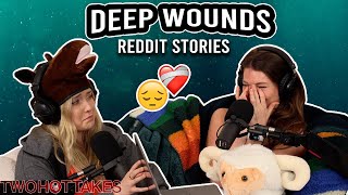 Wounds Deeper Than the Mariana Trench || Two Hot Takes Podcast || Reddit Stories