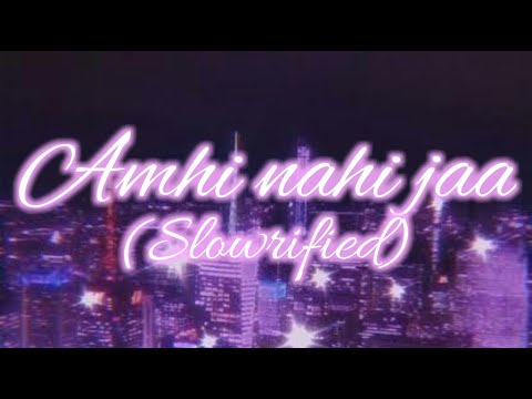 Amhi nahi ja | ideachi kalpana |swapnil joshi| slowed+reverbed marathilofi song | #marathilofi#lofi