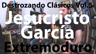 El Niño de la Hipoteca &amp; Ferran - Jesucristo García (Extremoduro)