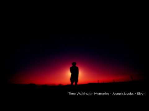Elyon x Joseph Jacobs - Time Walking on Memories