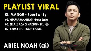 Download lagu Lagu Viral Terkini Cover Ariel NOAH   Mangu   Fourtwnty, Kita Usahakan, Selalu Ada di Nadimu, Komang mp3